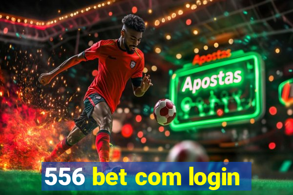 556 bet com login